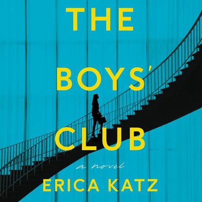 The Boys' Club: A Novel Audiobook, by Erica Katz