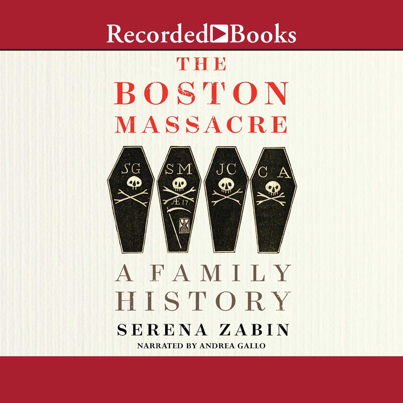 The Boston Massacre: A Family History Audiobook, by Serena Zabin