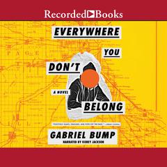 Everywhere You Don't Belong Audiobook, by Gabriel Bump