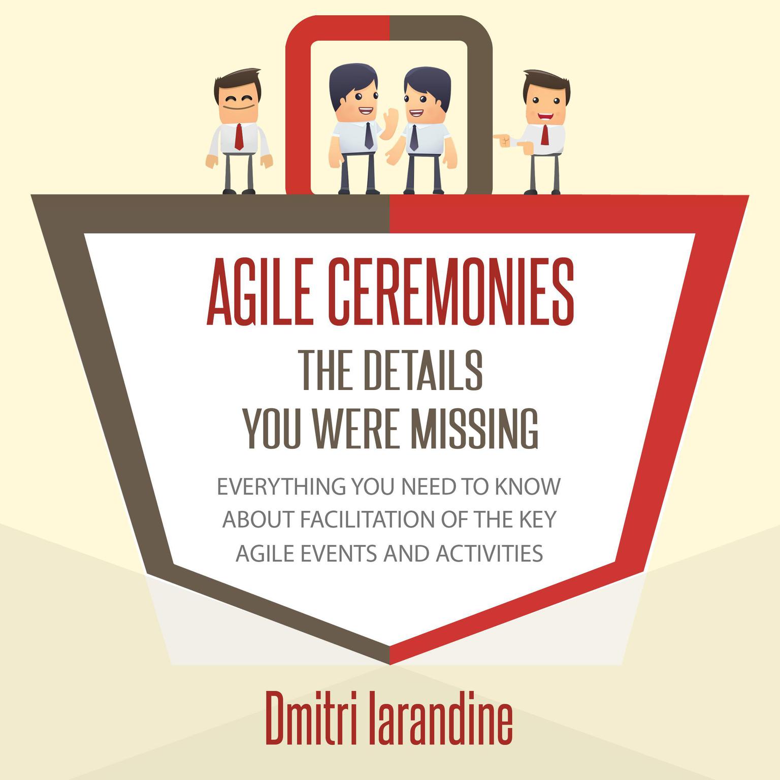 Agile Ceremonies: The Details You Were Missing Audiobook, by Dmitri Iarandine