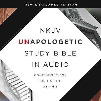 Unapologetic Study Audio Bible - New King James Version, NKJV: New Testament: Confidence for Such a Time As This Audiobook, by Thomas Nelson