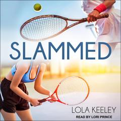 Slammed Audiobook, by Lola Keeley
