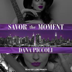 Savor the Moment Audiobook, by Dana Piccoli