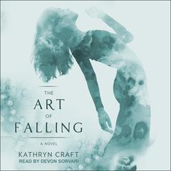The Art of Falling Audiobook, by Kathryn Craft
