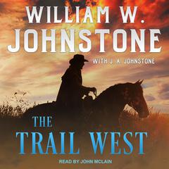 The Trail West Audiobook, by William W. Johnstone