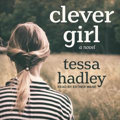 Clever Girl Audiobook, by Tessa Hadley