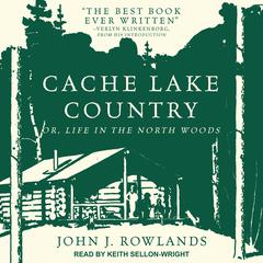 Cache Lake Country: Or, Life in the North Woods Audiobook, by 