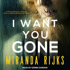 I Want You Gone Audiobook, by Miranda Rijks
