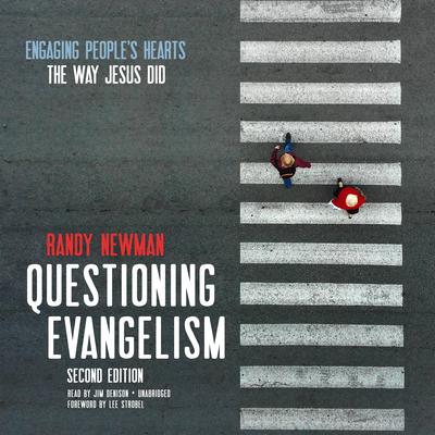 Questioning Evangelism, Second Edition: Engaging People’s Hearts the Way Jesus Did Audiobook, by Randy Newman
