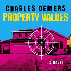 Property Values: A Novel Audiobook, by Charles Demers