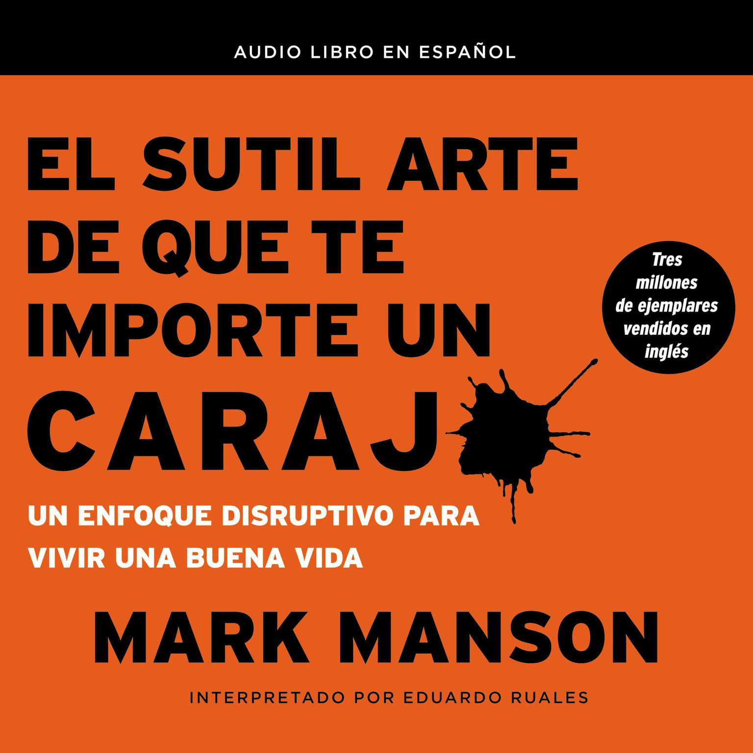 El sutil arte de que te importe un caraj*: Un enfoque disruptivo para vivir una buena vida Audiobook, by Mark Manson
