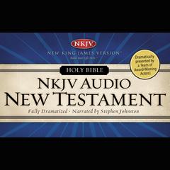 Dramatized Audio Bible - New King James Version, NKJV: New Testament: MP3 Download Audiobook, by 