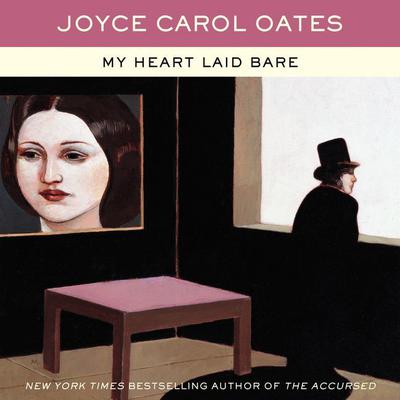 My Heart Laid Bare Audiobook, by Joyce Carol Oates