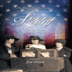 Lizzy: Through Tragedy She Found Triumph (The Monroe Family Series) (Volume 3) Audiobook, by Jim Wetton