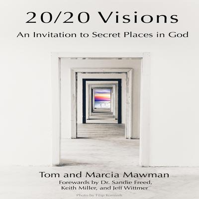 20/20 Visions: An Invitation to Secret Places In God Audiobook, by Marcia Mawman