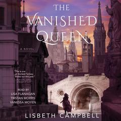 The Vanished Queen Audiobook, by Lisbeth Campbell