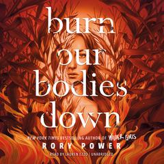 Burn Our Bodies Down Audiobook, by 