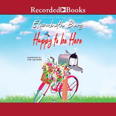 Happy to Be Here: Selected Facebook Posts Audiobook, by Elizabeth Berg