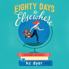 Eighty Days to Elsewhere Audiobook, by KC Dyer