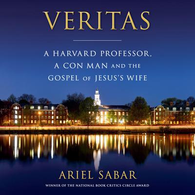 Veritas: A Harvard Professor, a Con Man and the Gospel of Jesus's Wife Audiobook, by 