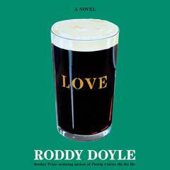 Love: A Novel Audiobook, by Roddy Doyle