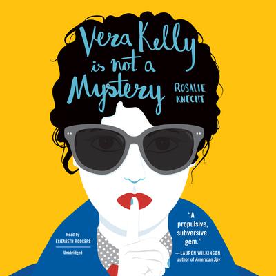 Vera Kelly Is Not a Mystery Audiobook, by Rosalie Knecht
