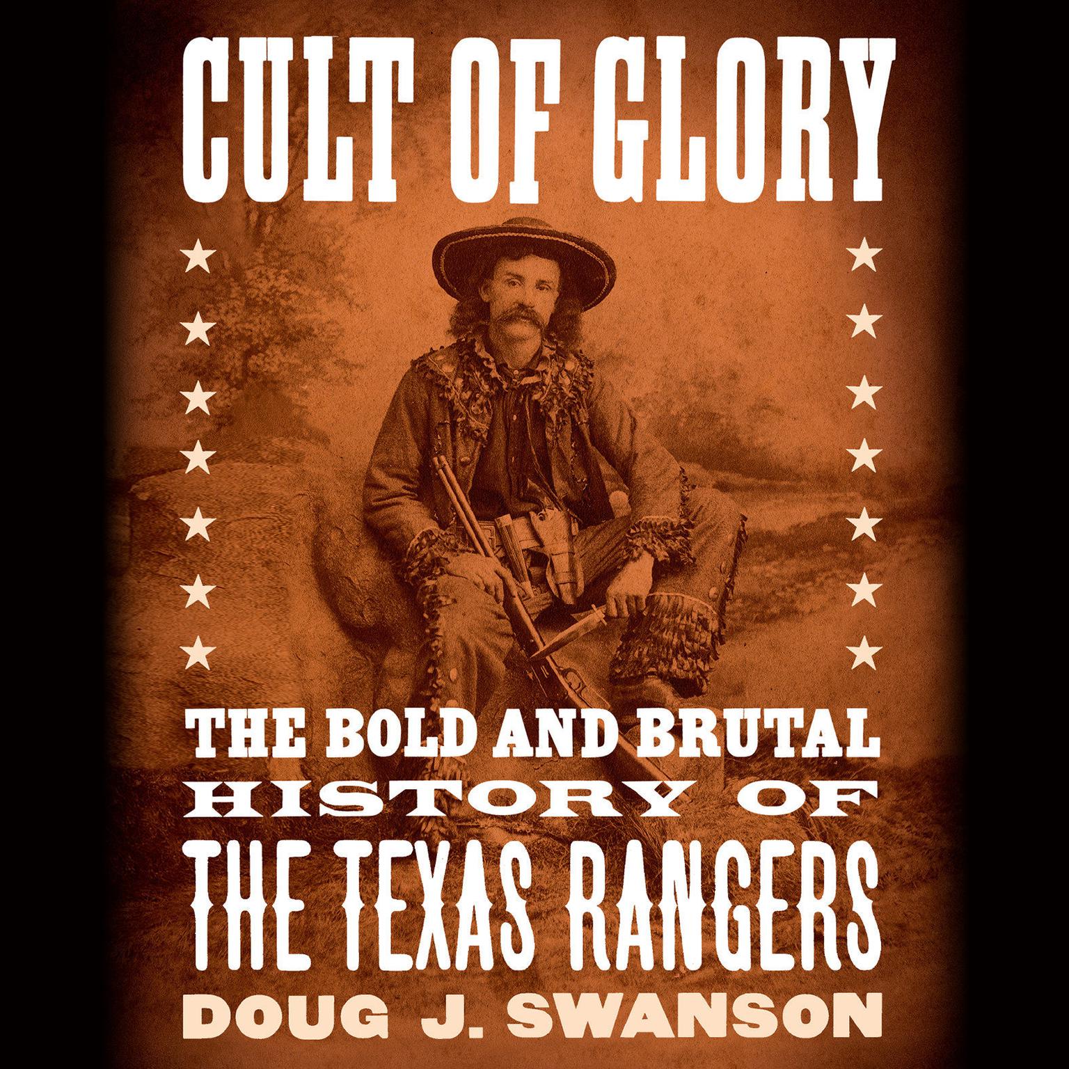 Cult of Glory: The Bold and Brutal History of the Texas Rangers Audiobook, by Doug J. Swanson