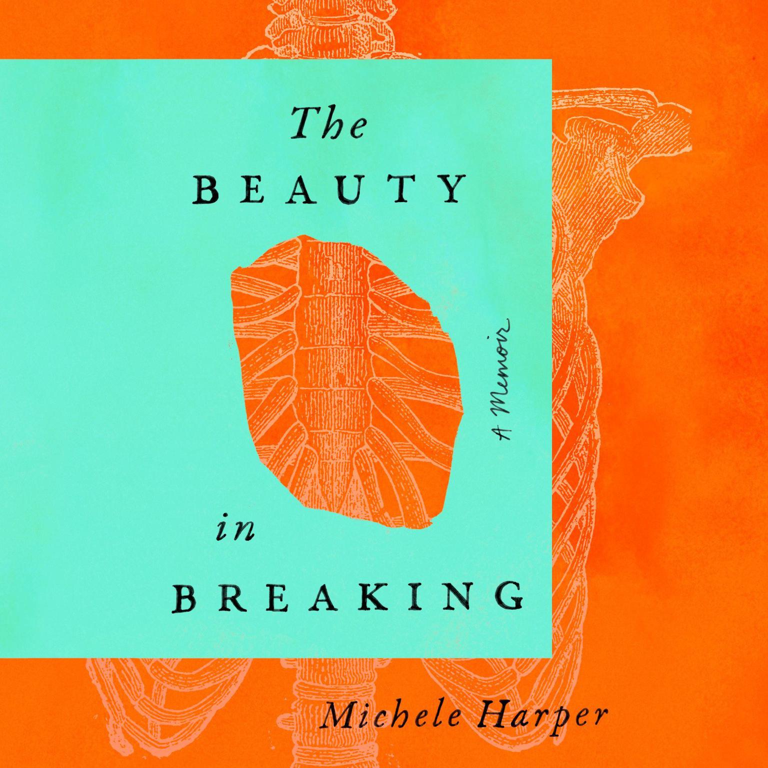 The Beauty in Breaking: A Memoir Audiobook, by Michele Harper