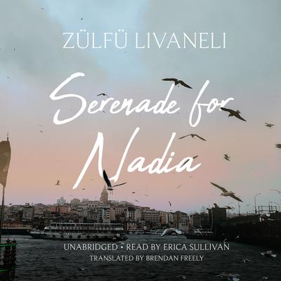 Serenade for Nadia Audiobook, by Zülfü Livaneli