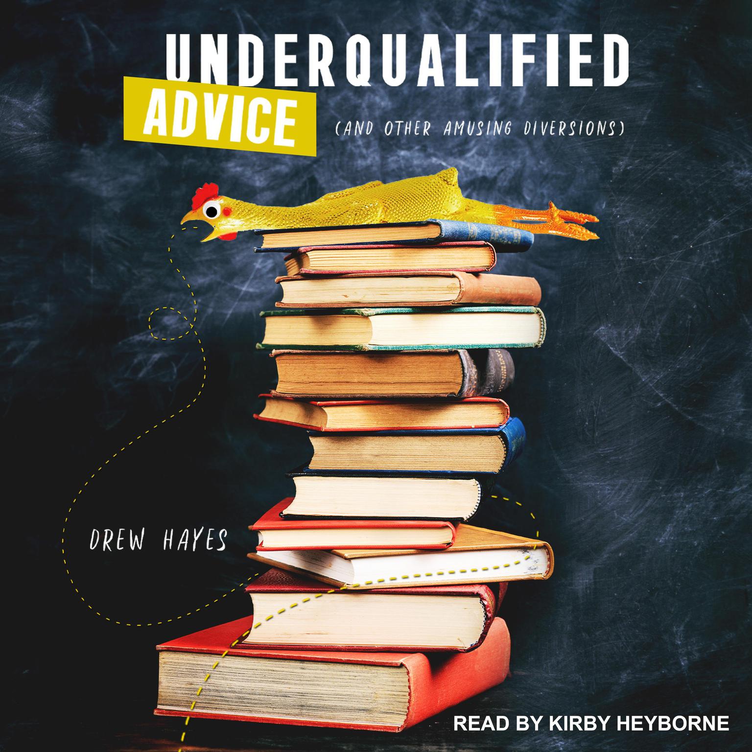 Underqualified Advice: (and Other Amusing Diversions) Audiobook, by Drew Hayes