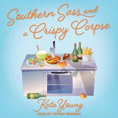 Southern Sass and a Crispy Corpse Audiobook, by Kate Young