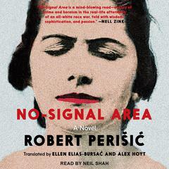 No-Signal Area: A Novel Audiobook, by Robert Perisic