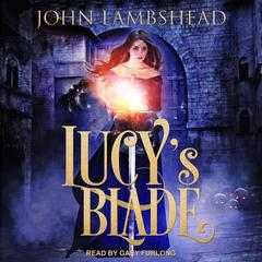 Lucy’s Blade Audiobook, by John Lambshead