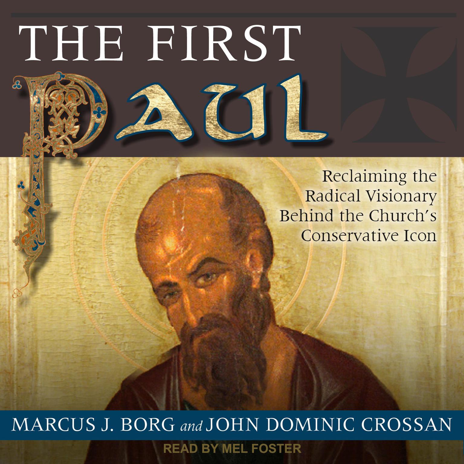 The First Paul: Reclaiming the Radical Visionary Behind the Churchs Conservative Icon Audiobook, by Marcus J. Borg