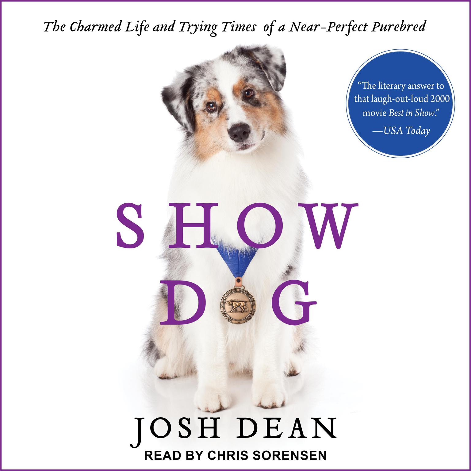 Show Dog: The Charmed Life and Trying Times of a Near-Perfect Purebred Audiobook, by Josh Dean