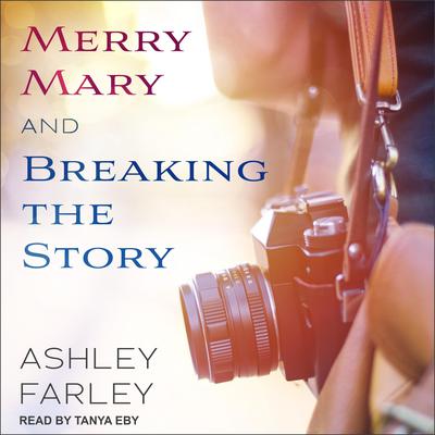 Merry Mary & Breaking the Story Audiobook, by Ashley Farley