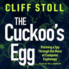 The Cuckoo's Egg: Tracking a Spy Through the Maze of Computer Espionage Audiobook, by Clifford Stoll