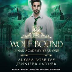 Wolf Bound: Lunar Academy, Year One Audiobook, by Alyssa Rose Ivy