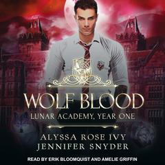 Wolf Blood: Lunar Academy, Year One Audiobook, by Alyssa Rose Ivy