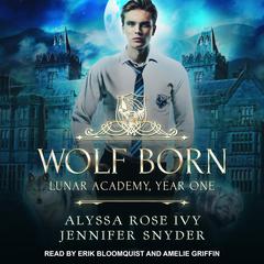 Wolf Born: Lunar Academy, Year One Audiobook, by Jennifer Snyder