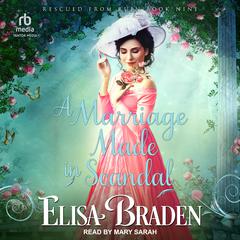 A Marriage Made in Scandal Audiobook, by Elisa Braden