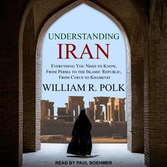 Understanding Iran: Everything You Need to Know, from Persia to the Islamic Republic, from Cyrus to Khamenei Audiobook, by 