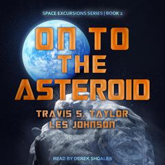 On to the Asteroid Audiobook, by Les Johnson