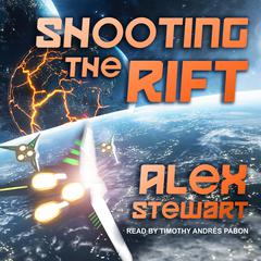 Shooting the Rift Audiobook, by Alex Stewart