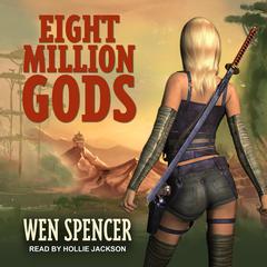 Eight Million Gods Audiobook, by Wen Spencer