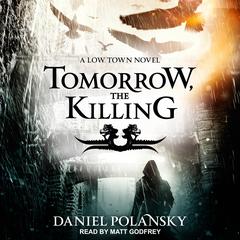 Tomorrow, the Killing Audiobook, by Daniel Polansky