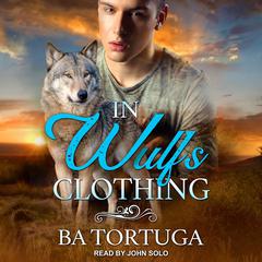 In Wulf’s Clothing Audiobook, by BA Tortuga