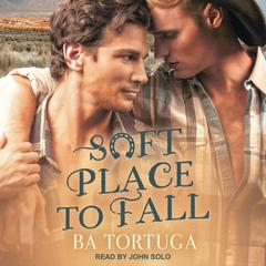 Soft Place to Fall Audiobook, by BA Tortuga