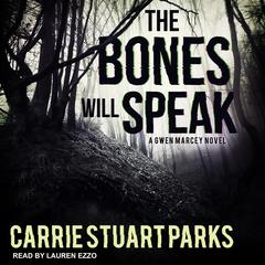 The Bones Will Speak Audiobook, by Carrie Stuart Parks