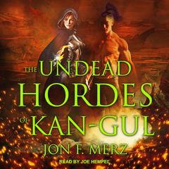 The Undead Hordes of Kan-Gul Audiobook, by Jon F. Merz